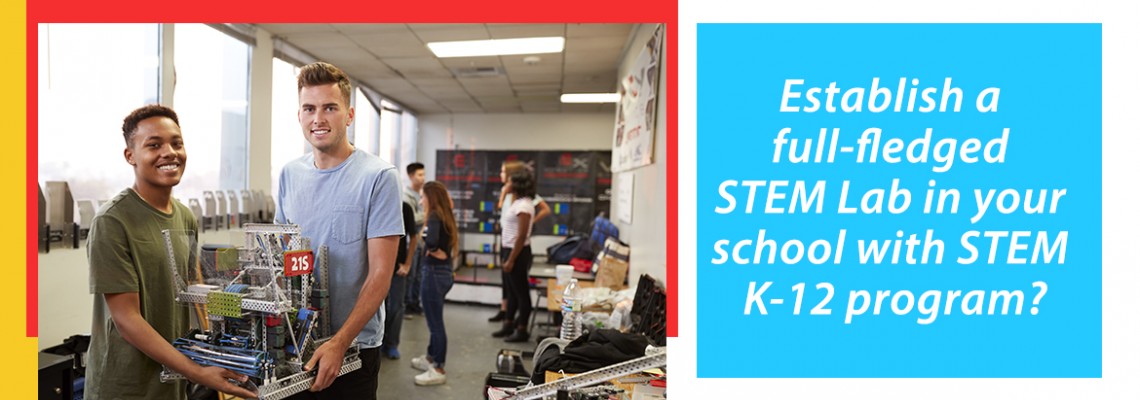 Establish a full-fledged STEM Lab in your school with STEM K-12 program?